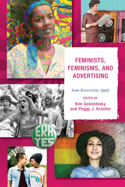 Feminists, Feminisms, and Advertising : Some Restrictions Apply, Paperback / softback Book