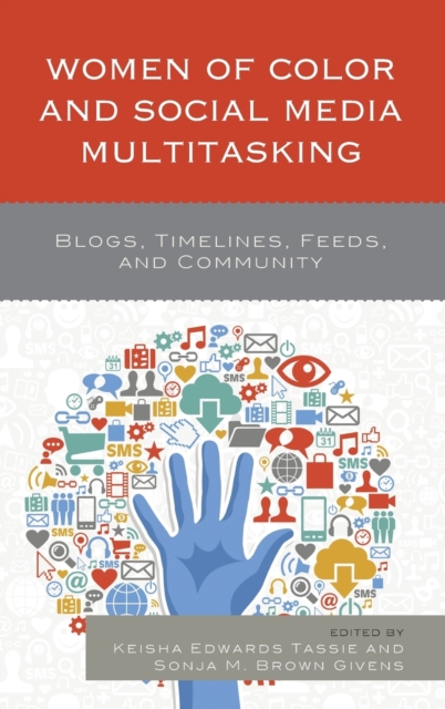 Women of Color and Social Media Multitasking : Blogs, Timelines, Feeds, and Community, Hardback Book
