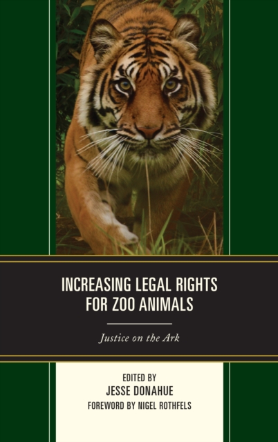 Increasing Legal Rights for Zoo Animals : Justice on the Ark, Hardback Book