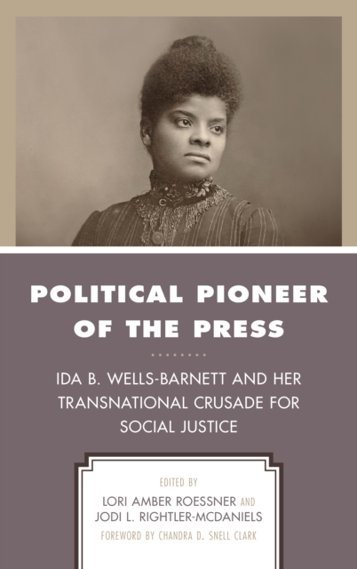 Political Pioneer of the Press : Ida B. Wells-Barnett and Her Transnational Crusade for Social Justice, Paperback / softback Book