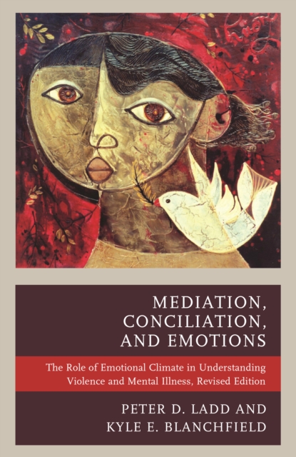 Mediation, Conciliation, and Emotions : The Role of Emotional Climate in Understanding Violence and Mental Illness, Hardback Book