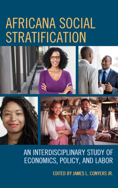 Africana Social Stratification : An Interdisciplinary Study of Economics, Policy, and Labor, Hardback Book