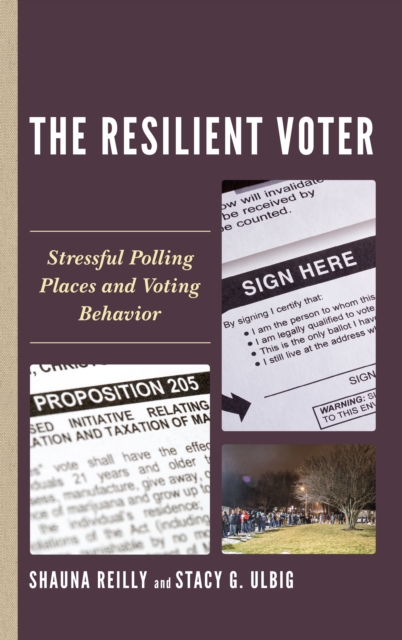 The Resilient Voter : Stressful Polling Places and Voting Behavior, Hardback Book