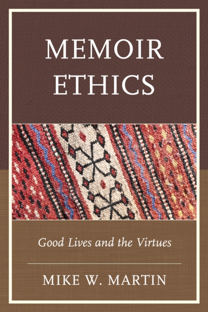 Memoir Ethics : Good Lives and the Virtues, Hardback Book