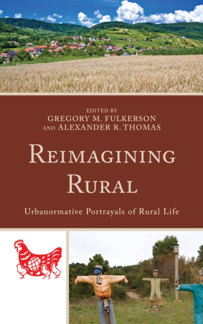 Reimagining Rural : Urbanormative Portrayals of Rural Life, Paperback / softback Book
