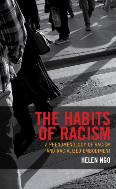 The Habits of Racism : A Phenomenology of Racism and Racialized Embodiment, Hardback Book