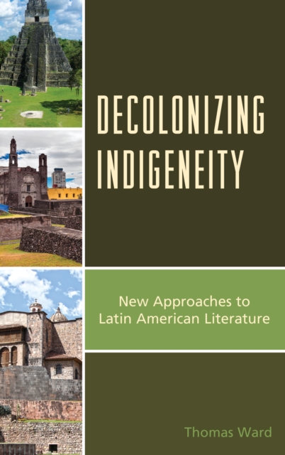 Decolonizing Indigeneity : New Approaches to Latin American Literature, Paperback / softback Book