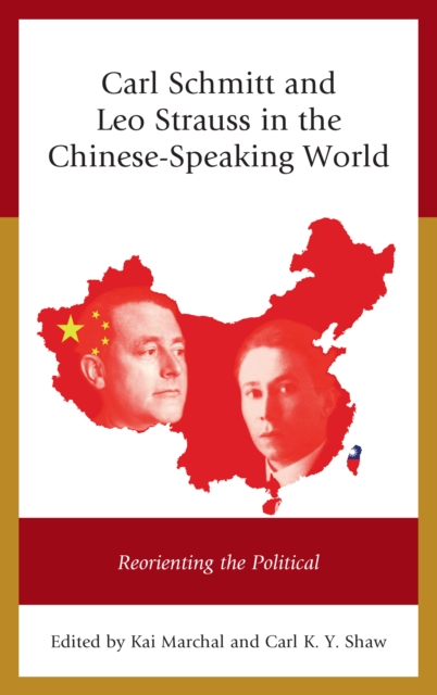 Carl Schmitt and Leo Strauss in the Chinese-Speaking World : Reorienting the Political, Paperback / softback Book