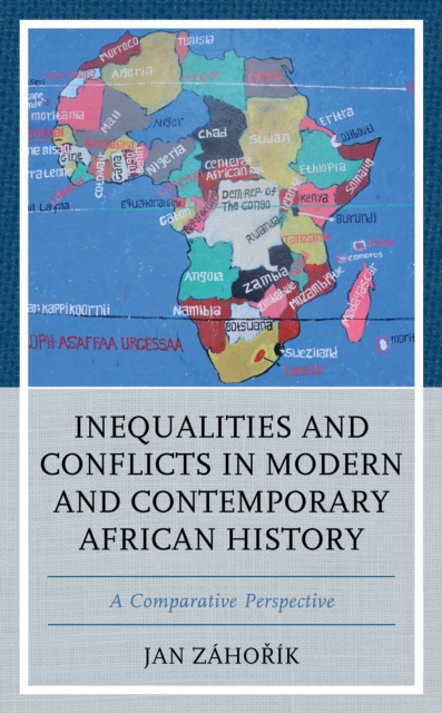 Inequalities and Conflicts in Modern and Contemporary African History : A Comparative Perspective, Hardback Book
