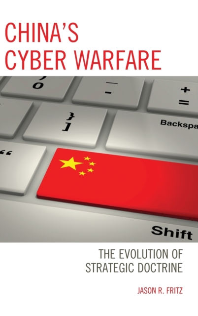 China's Cyber Warfare : The Evolution of Strategic Doctrine, Hardback Book