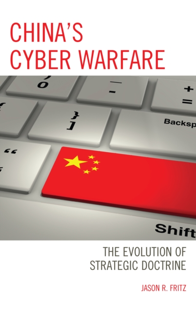 China's Cyber Warfare : The Evolution of Strategic Doctrine, Paperback / softback Book