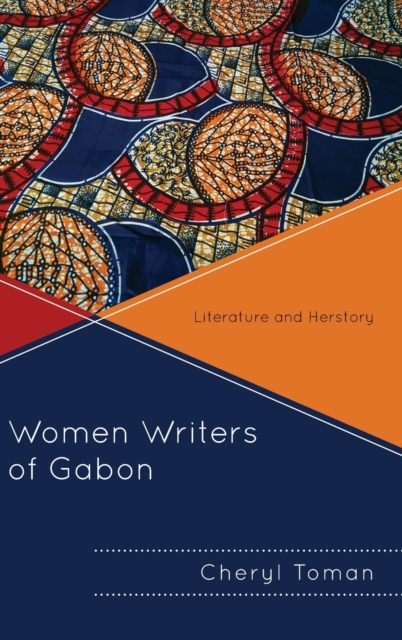 Women Writers of Gabon : Literature and Herstory, Hardback Book
