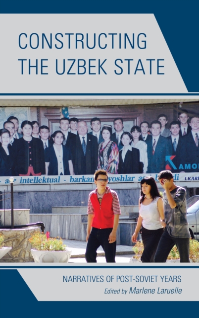 Constructing the Uzbek State : Narratives of Post-Soviet Years, Hardback Book