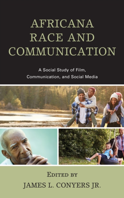 Africana Race and Communication : A Social Study of Film, Communication, and Social Media, Paperback / softback Book