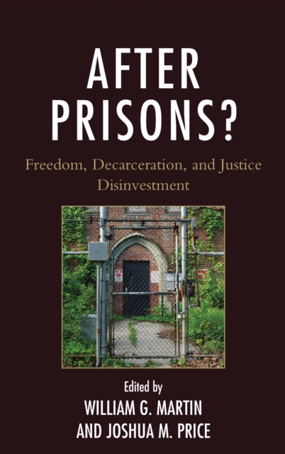After Prisons? : Freedom, Decarceration, and Justice Disinvestment, Paperback / softback Book