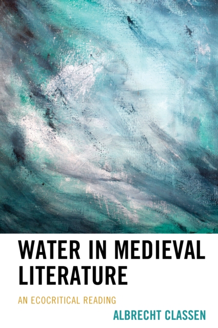 Water in Medieval Literature : An Ecocritical Reading, Paperback / softback Book