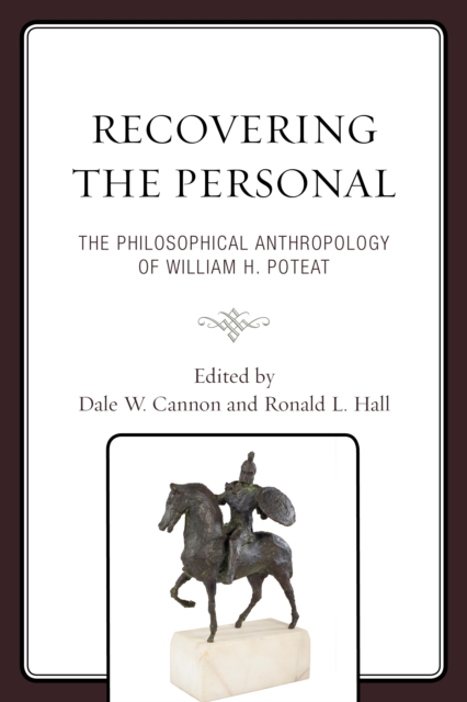 Recovering the Personal : The Philosophical Anthropology of William H. Poteat, Hardback Book