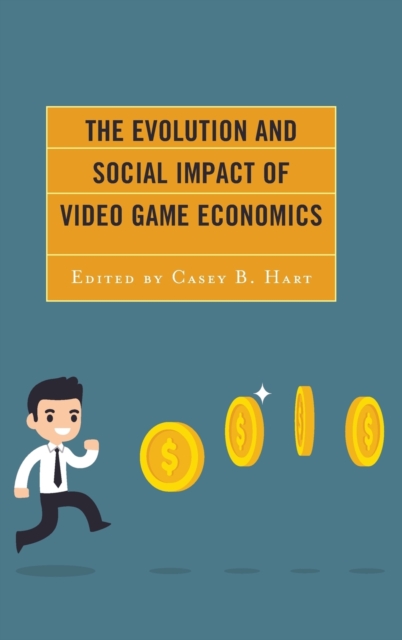 The Evolution and Social Impact of Video Game Economics, Hardback Book