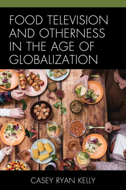 Food Television and Otherness in the Age of Globalization, Paperback / softback Book