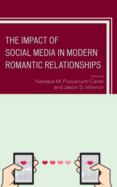 The Impact of Social Media in Modern Romantic Relationships, Paperback / softback Book