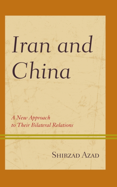 Iran and China : A New Approach to Their Bilateral Relations, Paperback / softback Book