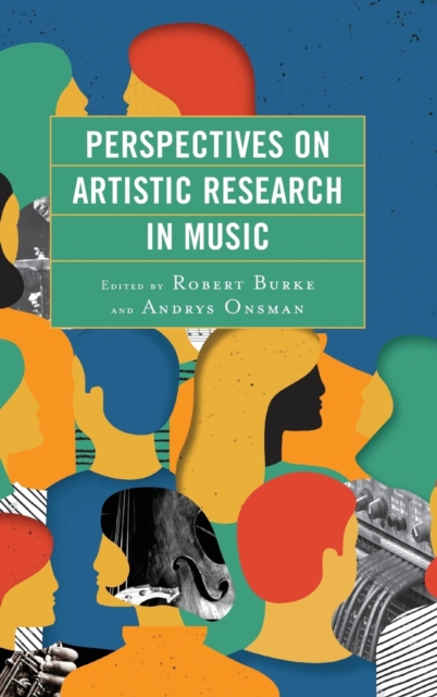 Perspectives on Artistic Research in Music, Hardback Book