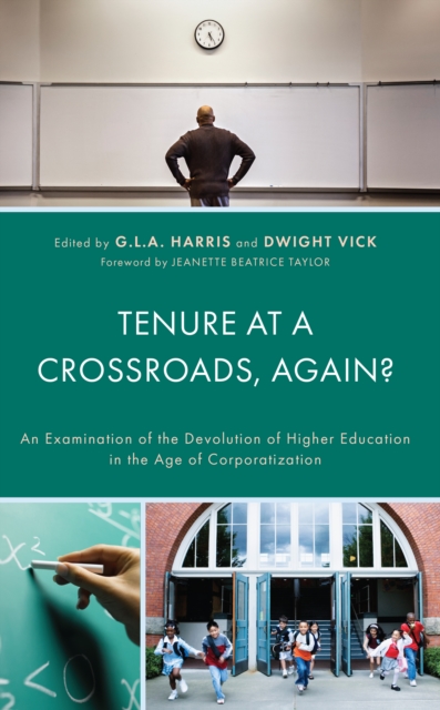 Tenure at a Crossroads, Again? : An Examination of the Devolution of Higher Education in the Age of Corporatization, Hardback Book