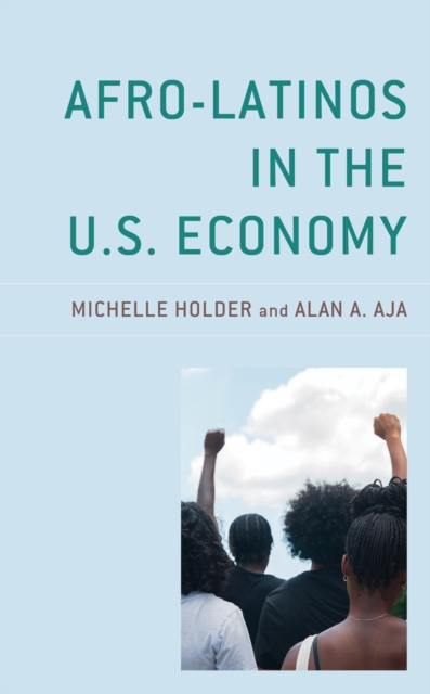 Afro-Latinos in the U.S. Economy, Hardback Book