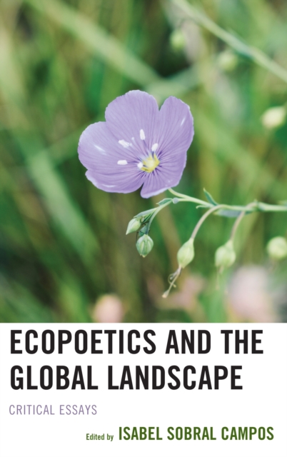 Ecopoetics and the Global Landscape : Critical Essays, Hardback Book