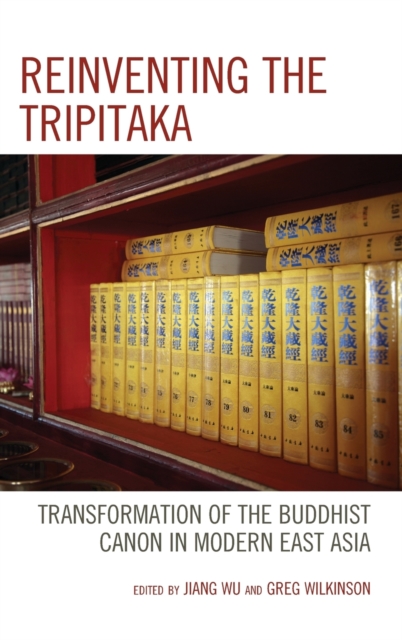Reinventing the Tripitaka : Transformation of the Buddhist Canon in Modern East Asia, Hardback Book