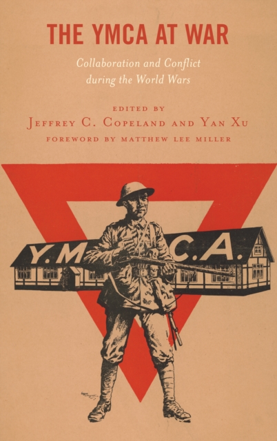 The YMCA at War : Collaboration and Conflict during the World Wars, Hardback Book