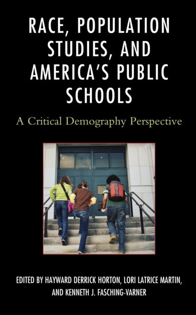 Race, Population Studies, and America's Public Schools : A Critical Demography Perspective, Hardback Book