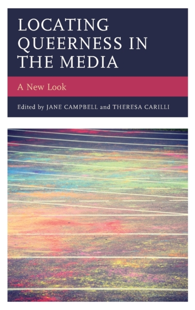 Locating Queerness in the Media : A New Look, Hardback Book