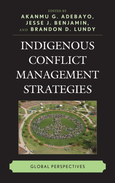 Indigenous Conflict Management Strategies : Global Perspectives, Paperback / softback Book