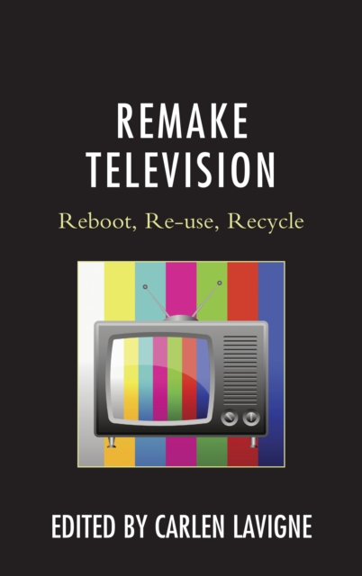 Remake Television : Reboot, Re-use, Recycle, Paperback / softback Book