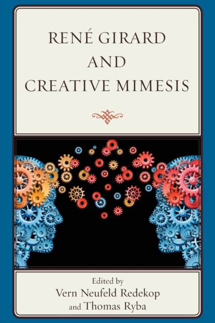 Rene Girard and Creative Mimesis, Paperback / softback Book