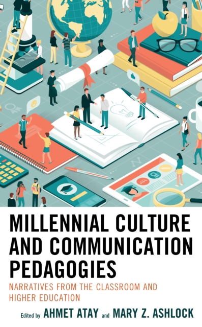 Millennial Culture and Communication Pedagogies : Narratives from the Classroom and Higher Education, Hardback Book