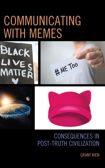 Communicating with Memes : Consequences in Post-truth Civilization, Hardback Book