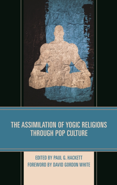 The Assimilation of Yogic Religions through Pop Culture, Hardback Book