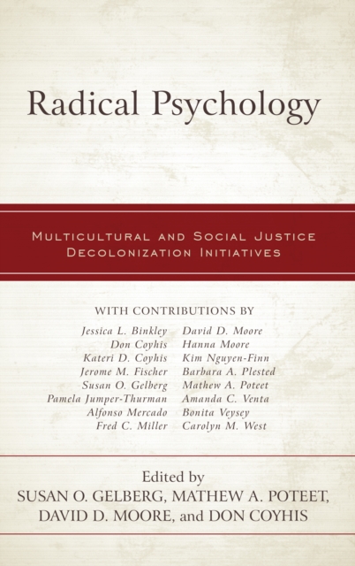 Radical Psychology : Multicultural and Social Justice Decolonization Initiatives, Hardback Book
