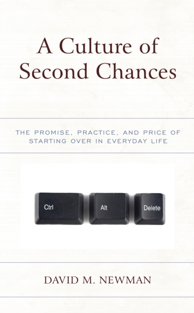 A Culture of Second Chances : The Promise, Practice, and Price of Starting Over in Everyday Life, Hardback Book