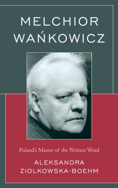 Melchior Wankowicz : Poland’s Master of the Written Word, Paperback / softback Book