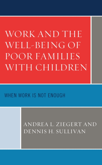 Work and the Well-Being of Poor Families with Children : When Work is Not Enough, Paperback / softback Book