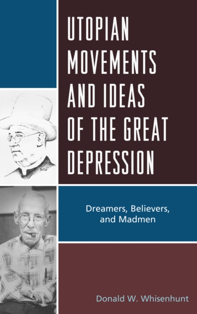 Utopian Movements and Ideas of the Great Depression : Dreamers, Believers, and Madmen, Paperback / softback Book