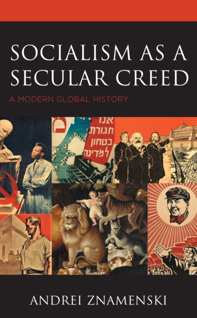 Socialism as a Secular Creed : A Modern Global History, Hardback Book