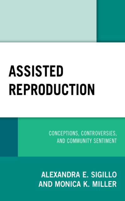 Assisted Reproduction : Conceptions, Controversies, and Community Sentiment, Hardback Book