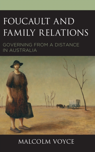 Foucault and Family Relations : Governing from a Distance in Australia, Hardback Book