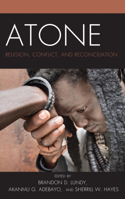 Atone : Religion, Conflict, and Reconciliation, Hardback Book