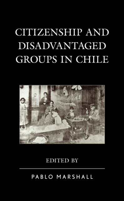 Citizenship and Disadvantaged Groups in Chile, Hardback Book