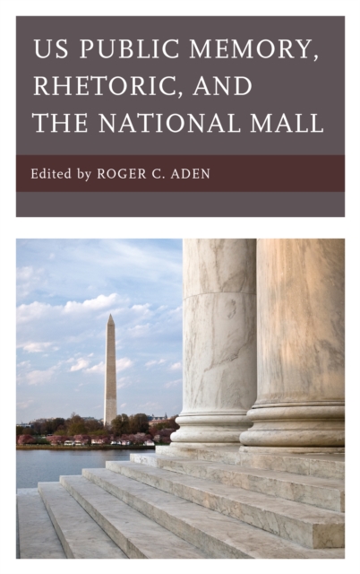 US Public Memory, Rhetoric, and the National Mall, Hardback Book
